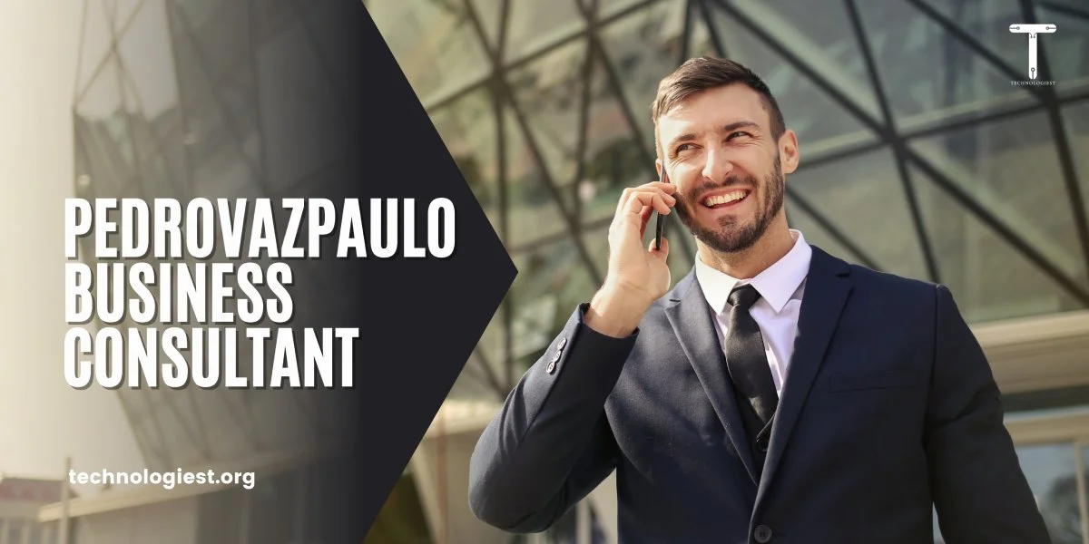 Pedrovazpaulo Business Consultant: Everything You Need To Know